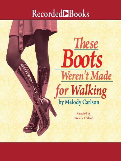 Title details for These Boots Weren't Made For Walking by Melody Carlson - Available